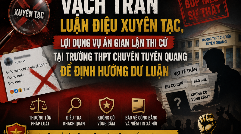 VẠCH TRẦN LUẬN ĐIỆU XUYÊN TẠC, LỢI DỤNG VỤ ÁN GIAN LẬN THI CỬ TẠI TRƯỜNG THPT CHUYÊN TUYÊN QUANG ĐỂ DẪN DẮT DƯ LUẬN
