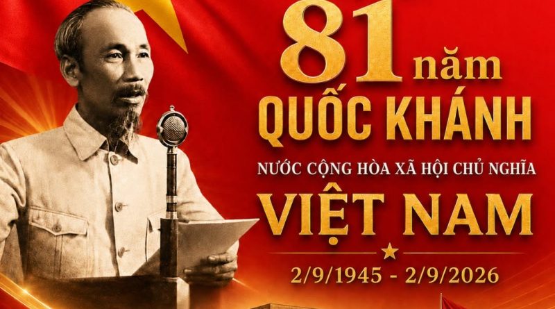 KỶ NIỆM 81 NĂM QUỐC KHÁNH NƯỚC CỘNG HÒA XÃ HỘI CHỦ NGHĨA VIỆT NAM (02/9/1945 – 02/9/2026)